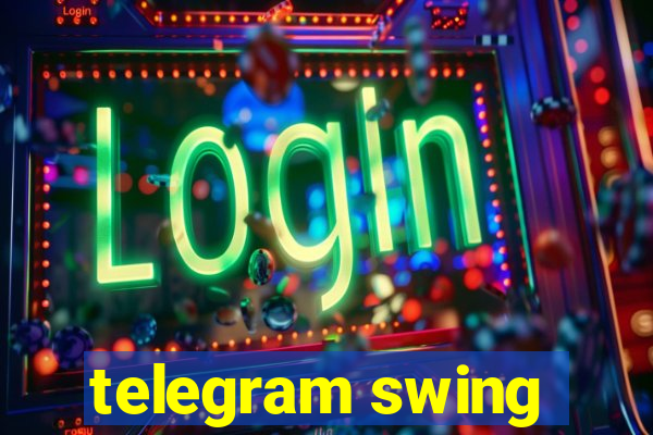 telegram swing